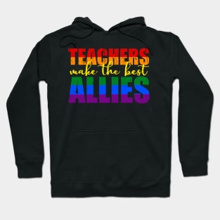 LGBTQ Ally distressed t-shirts for teachers Teachers Make The Best Allies Hoodie